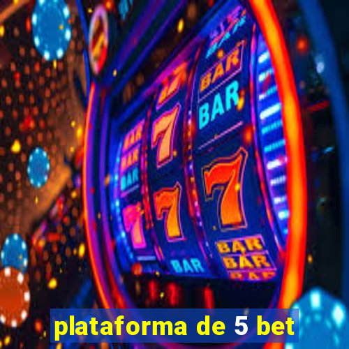 plataforma de 5 bet